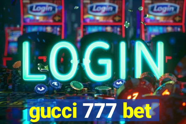 gucci 777 bet